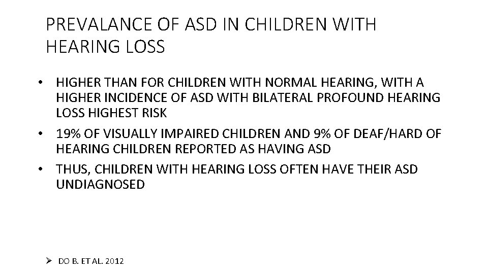 PREVALANCE OF ASD IN CHILDREN WITH HEARING LOSS • HIGHER THAN FOR CHILDREN WITH