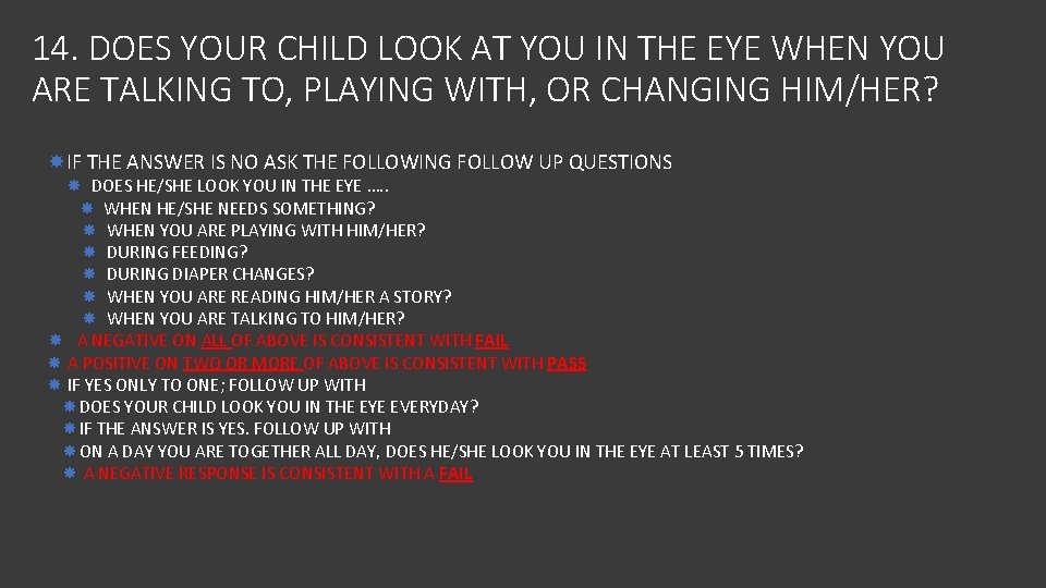 14. DOES YOUR CHILD LOOK AT YOU IN THE EYE WHEN YOU ARE TALKING