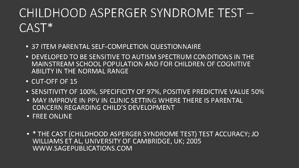 CHILDHOOD ASPERGER SYNDROME TEST – CAST* • 37 ITEM PARENTAL SELF-COMPLETION QUESTIONNAIRE • DEVELOPED