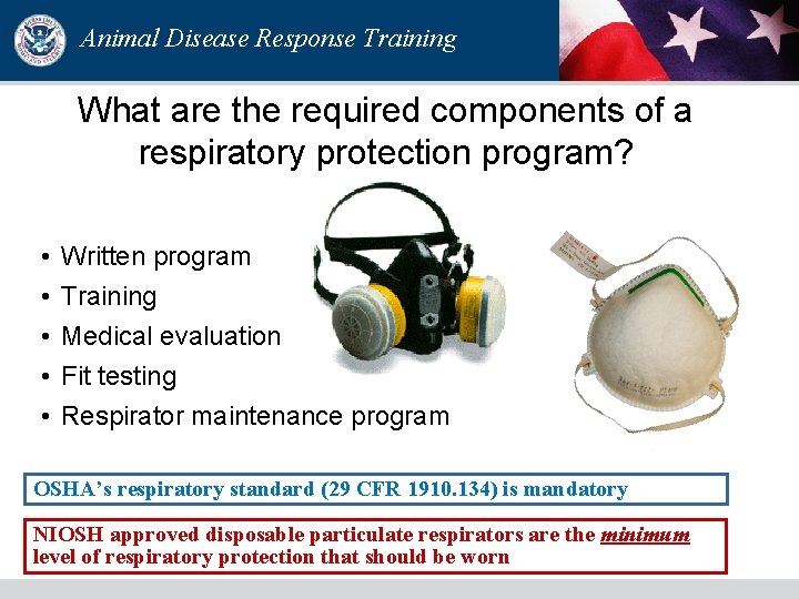 Animal Disease Response Training What are the required components of a respiratory protection program? Animal Disease Response Training What are the required components of a respiratory protection program?