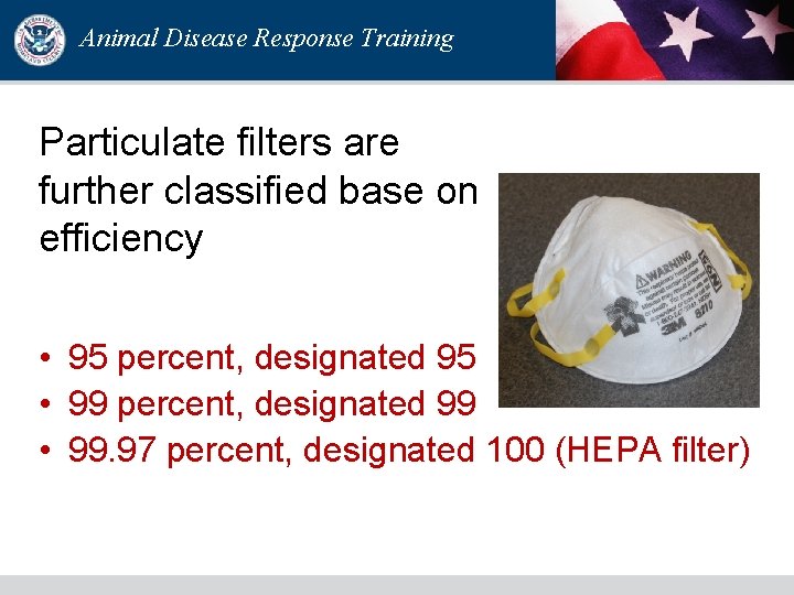 Animal Disease Response Training Particulate filters are further classified base on efficiency • 95 Animal Disease Response Training Particulate filters are further classified base on efficiency • 95