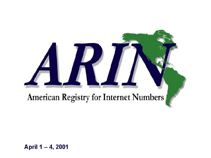ARIN April 1 – 4, 2001 