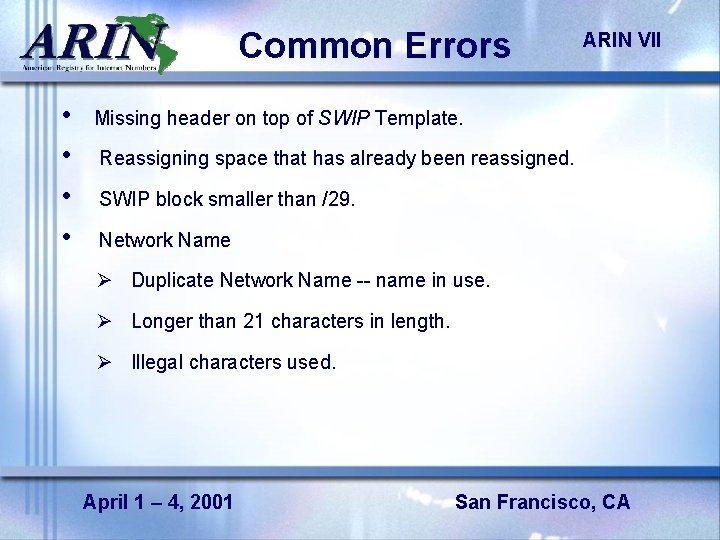 Common Errors • • ARIN VII Missing header on top of SWIP Template. Reassigning