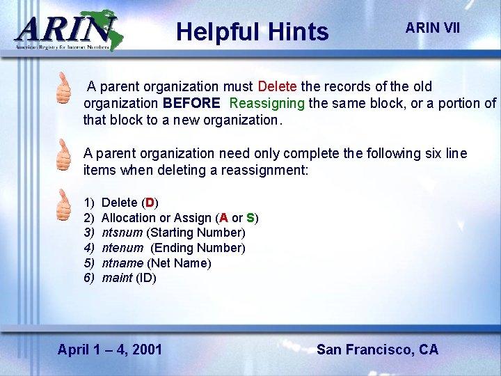 Helpful Hints ARIN VII A parent organization must Delete the records of the old