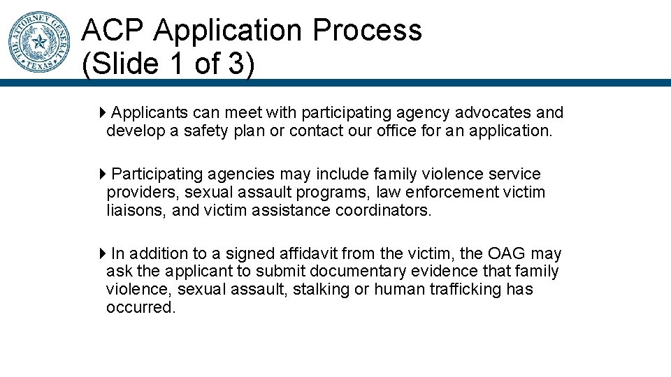 ACP Application Process (Slide 1 of 3) Applicants can meet with participating agency advocates