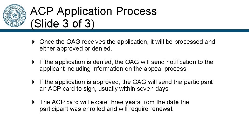 ACP Application Process (Slide 3 of 3) Once the OAG receives the application, it