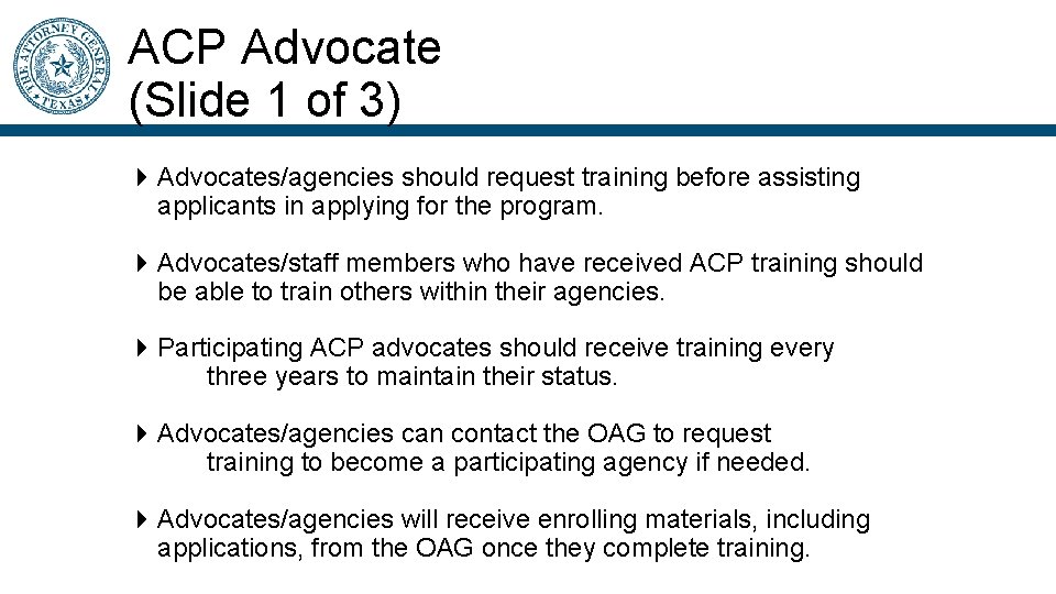 ACP Advocate (Slide 1 of 3) Advocates/agencies should request training before assisting applicants in