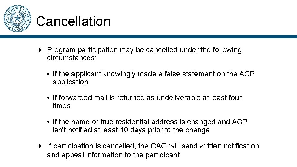 Cancellation Program participation may be cancelled under the following circumstances: • If the applicant