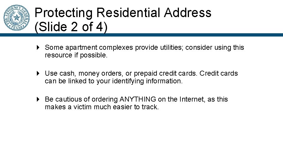 Protecting Residential Address (Slide 2 of 4) Some apartment complexes provide utilities; consider using