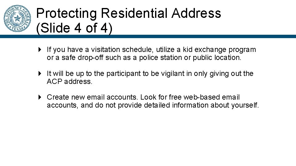 Protecting Residential Address (Slide 4 of 4) If you have a visitation schedule, utilize