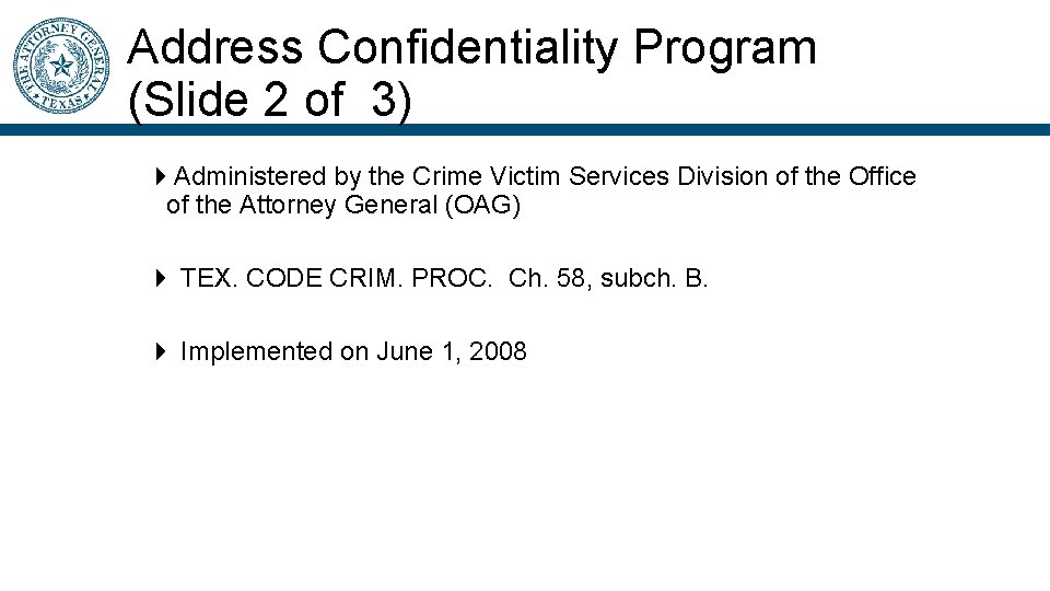 Address Confidentiality Program (Slide 2 of 3) Administered by the Crime Victim Services Division