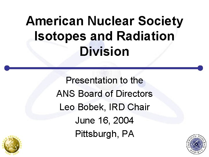 American Nuclear Society Isotopes and Radiation Division Presentation to the ANS Board of Directors