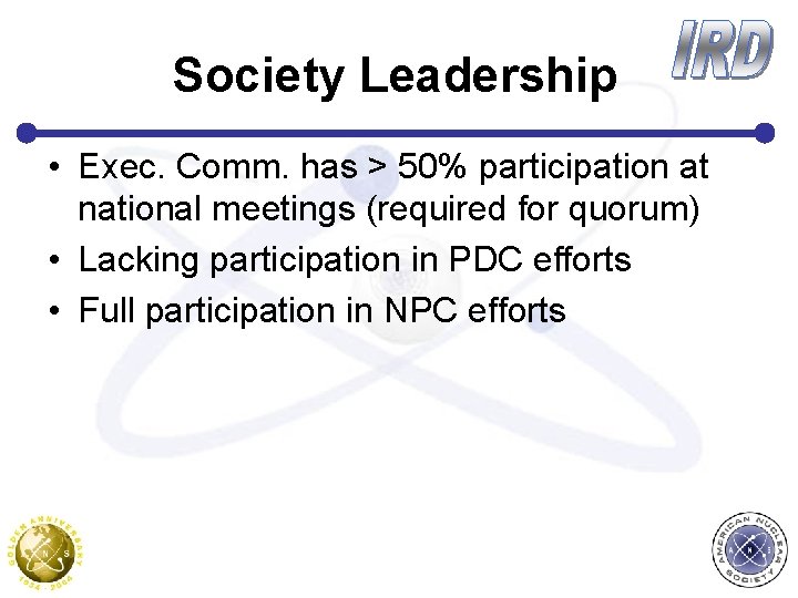 Society Leadership • Exec. Comm. has > 50% participation at national meetings (required for