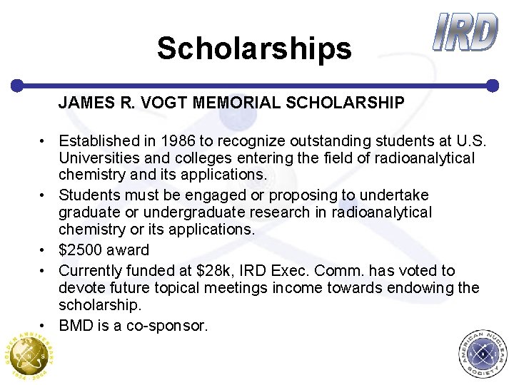 Scholarships JAMES R. VOGT MEMORIAL SCHOLARSHIP • Established in 1986 to recognize outstanding students
