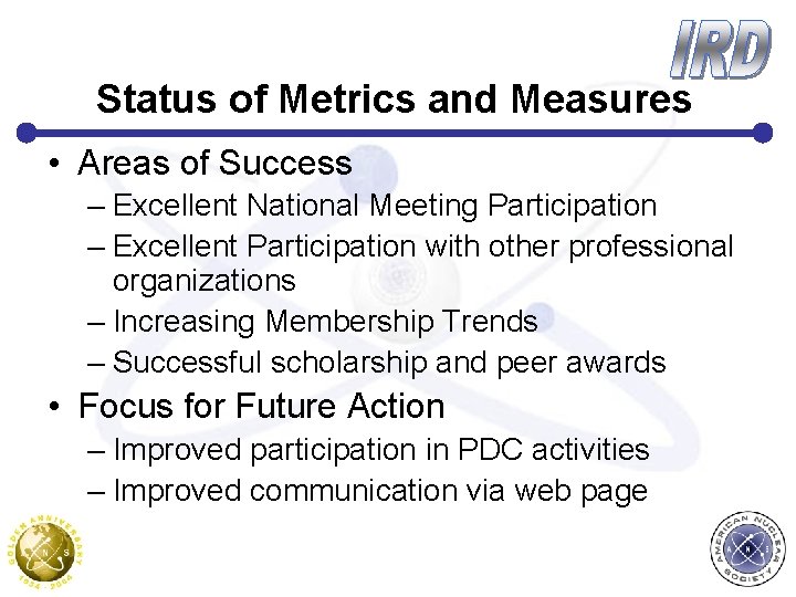 Status of Metrics and Measures • Areas of Success – Excellent National Meeting Participation