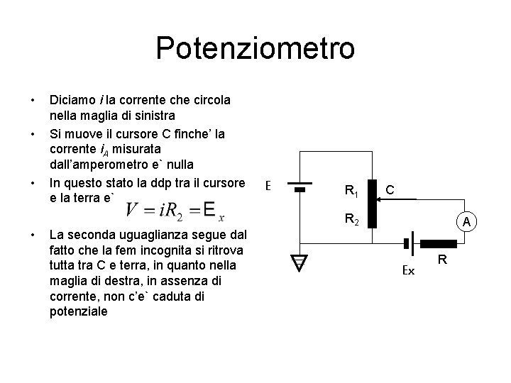 Potenziometro • • Diciamo i la corrente che circola nella maglia di sinistra Si