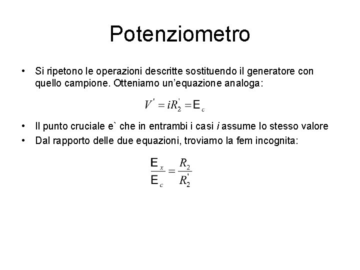 Potenziometro • Si ripetono le operazioni descritte sostituendo il generatore con quello campione. Otteniamo