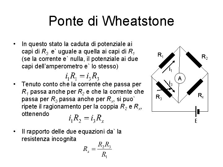 Ponte di Wheatstone • In questo stato la caduta di potenziale ai capi di