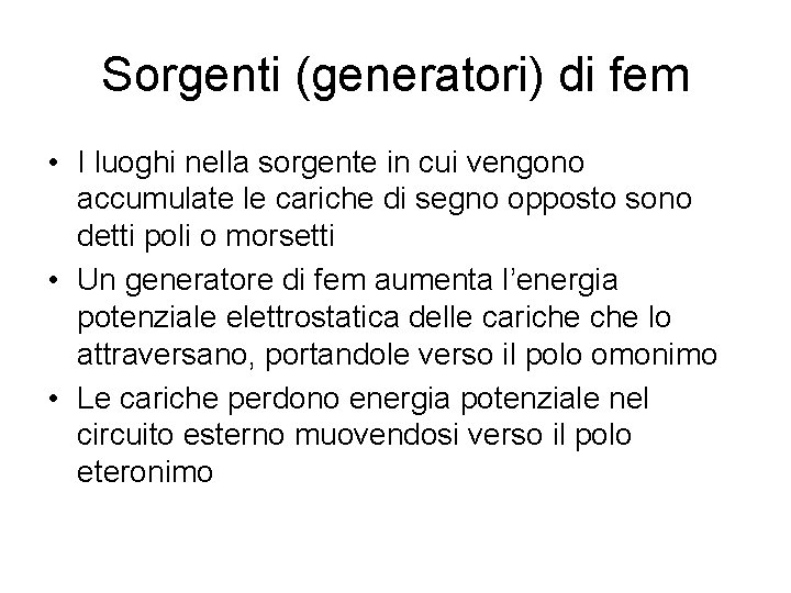 Sorgenti (generatori) di fem • I luoghi nella sorgente in cui vengono accumulate le