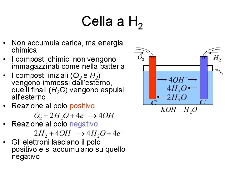 Cella a H 2 • Non accumula carica, ma energia chimica • I composti