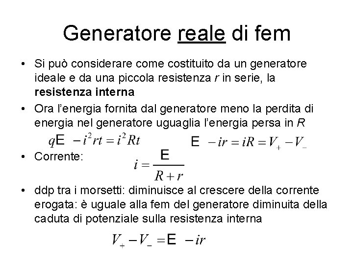 Generatore reale di fem • Si può considerare come costituito da un generatore ideale