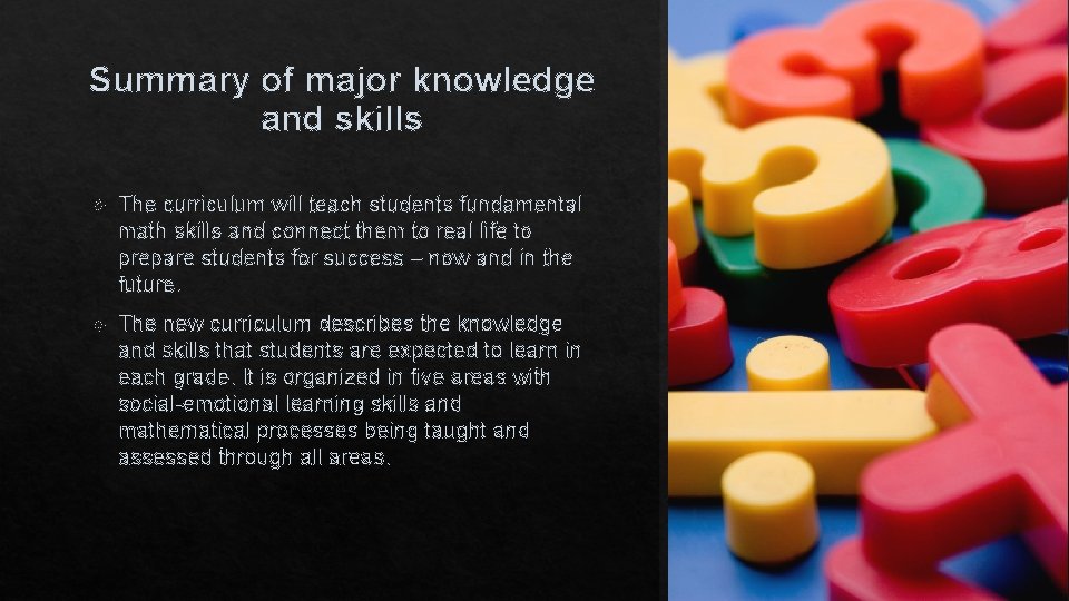 Summary of major knowledge and skills The curriculum will teach students fundamental math skills