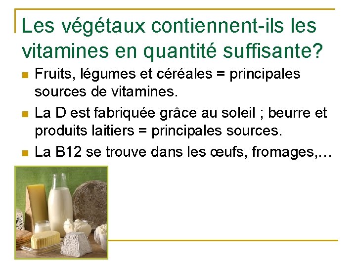 Les végétaux contiennent-ils les vitamines en quantité suffisante? n n n Fruits, légumes et