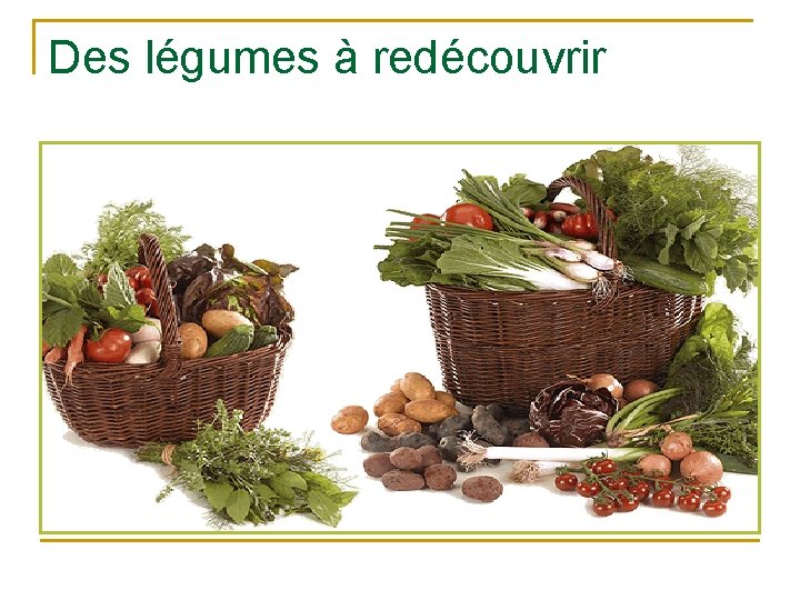 Des légumes à redécouvrir 