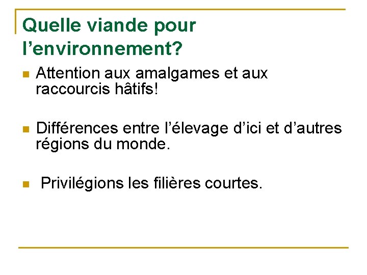 Quelle viande pour l’environnement? n Attention aux amalgames et aux raccourcis hâtifs! n Différences