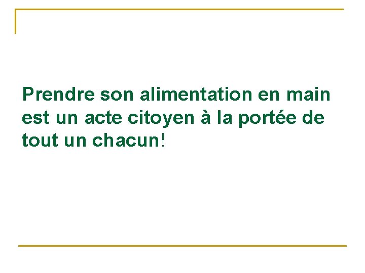 Prendre son alimentation en main est un acte citoyen à la portée de tout