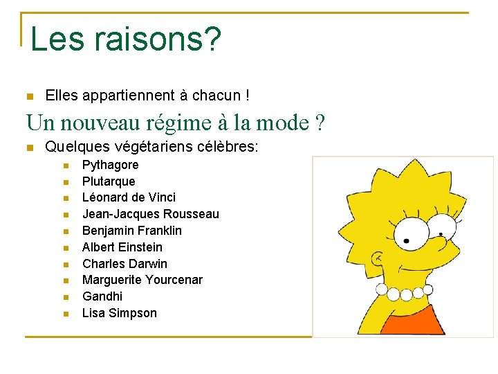 Les raisons? n Elles appartiennent à chacun ! Un nouveau régime à la mode