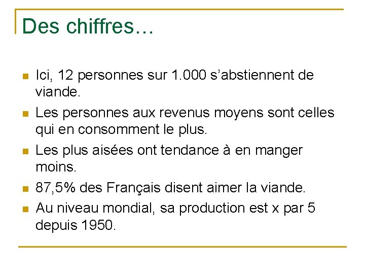 Des chiffres… n n n Ici, 12 personnes sur 1. 000 s’abstiennent de viande.