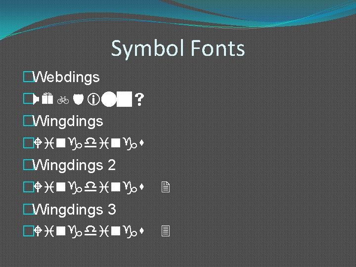 Symbol Fonts �Webdings �Wingdings 2 �Wingdings 3 �Wingdings 2 3 