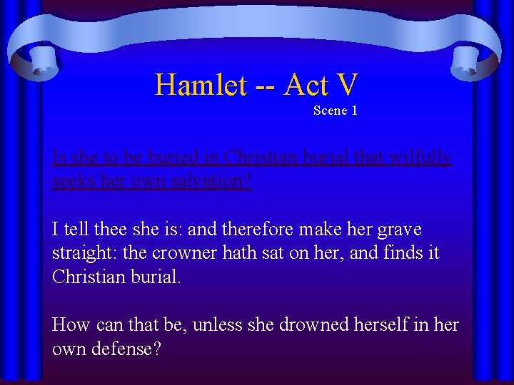 Hamlet -- Act V Scene 1 Is she to be buried in Christian burial