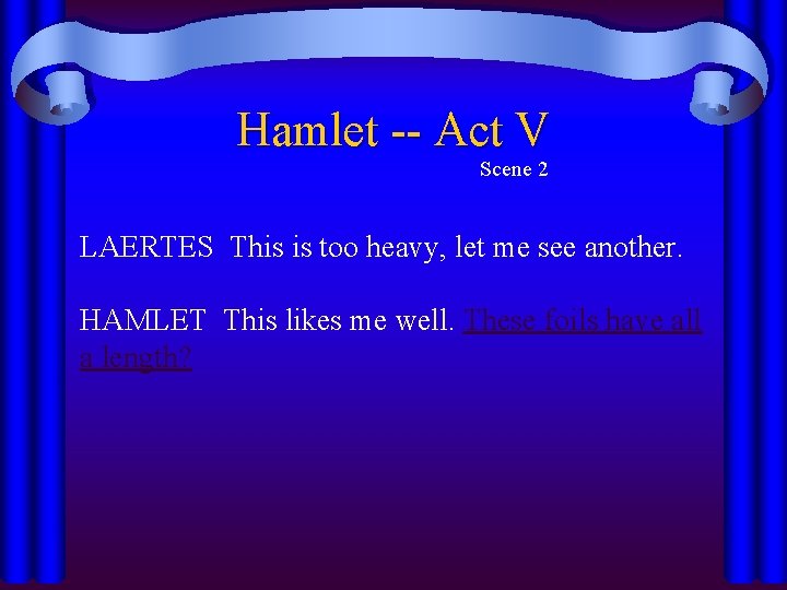 Hamlet -- Act V Scene 2 LAERTES This is too heavy, let me see