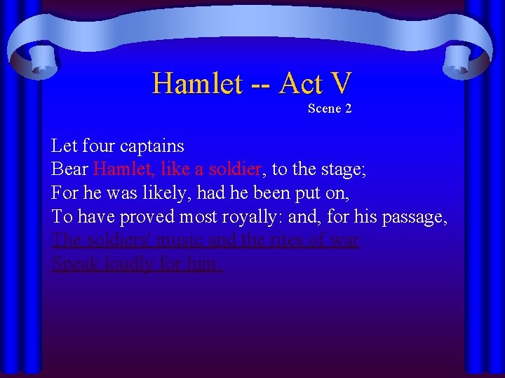 Hamlet -- Act V Scene 2 Let four captains Bear Hamlet, like a soldier,