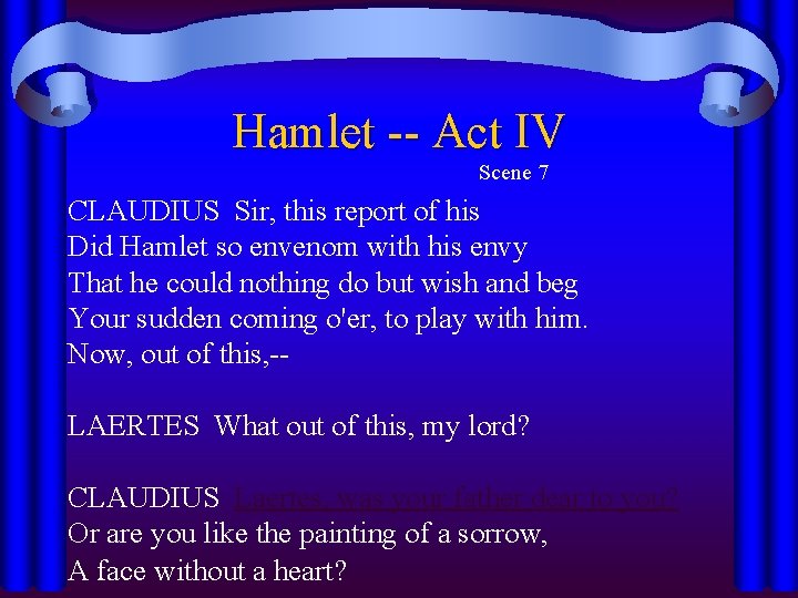 Hamlet -- Act IV Scene 7 CLAUDIUS Sir, this report of his Did Hamlet