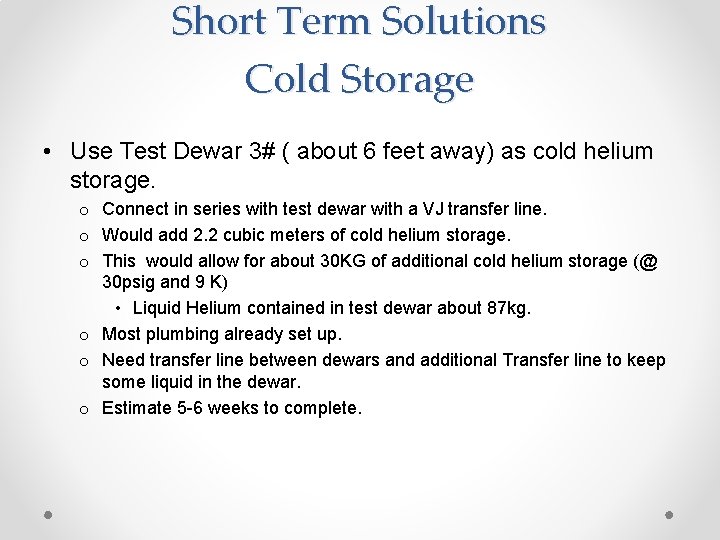 Short Term Solutions Cold Storage • Use Test Dewar 3# ( about 6 feet