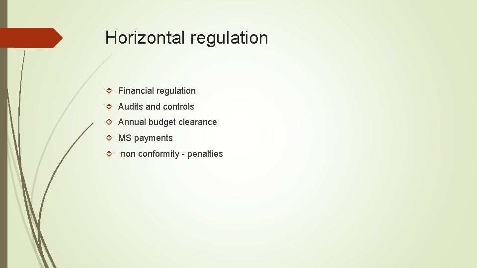 Horizontal regulation Financial regulation Audits and controls Annual budget clearance MS payments non conformity