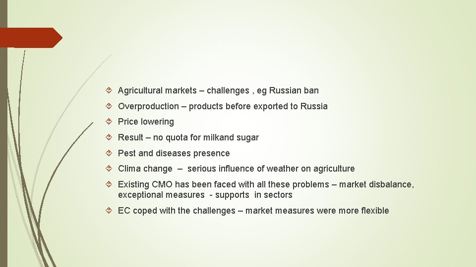  Agricultural markets – challenges , eg Russian ban Overproduction – products before exported