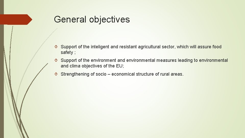 General objectives Support of the inteligent and resistant agricultural sector, which will assure food