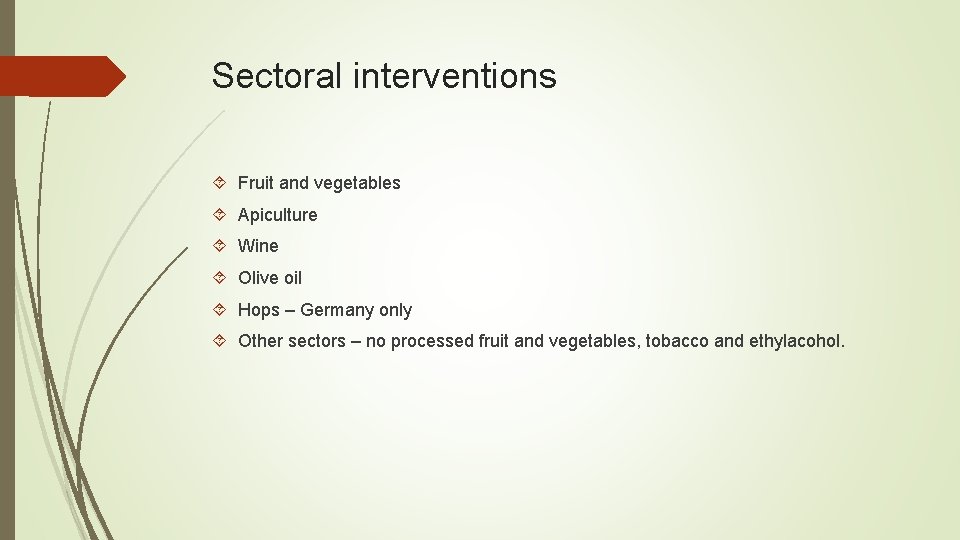 Sectoral interventions Fruit and vegetables Apiculture Wine Olive oil Hops – Germany only Other