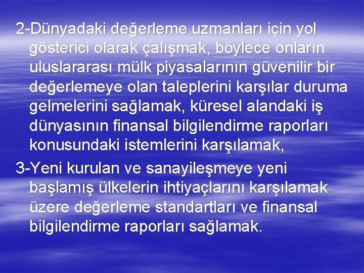 2 -Dünyadaki değerleme uzmanları için yol gösterici olarak çalışmak, böylece onların uluslararası mülk piyasalarının