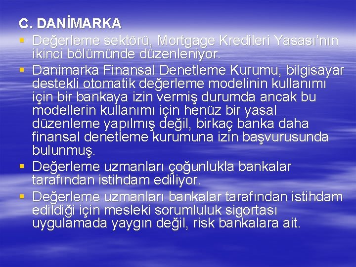 C. DANİMARKA § Değerleme sektörü, Mortgage Kredileri Yasası’nın ikinci bölümünde düzenleniyor. § Danimarka Finansal