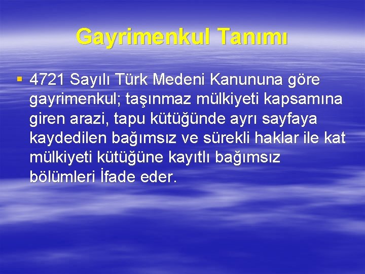 Gayrimenkul Tanımı § 4721 Sayılı Türk Medeni Kanununa göre gayrimenkul; taşınmaz mülkiyeti kapsamına giren