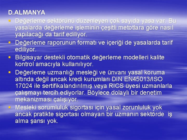 D. ALMANYA § Değerleme sektörünü düzenleyen çok sayıda yasa var. Bu yasalarda değerleme işleminin