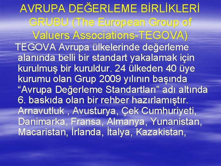 AVRUPA DEĞERLEME BİRLİKLERİ GRUBU (The European Group of Valuers Associations-TEGOVA) TEGOVA Avrupa ülkelerinde değerleme