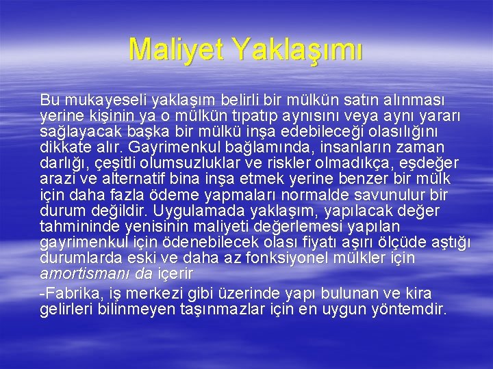 Maliyet Yaklaşımı Bu mukayeseli yaklaşım belirli bir mülkün satın alınması yerine kişinin ya o