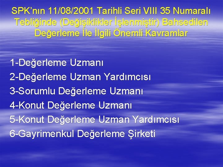 SPK’nın 11/08/2001 Tarihli Seri VIII 35 Numaralı Tebliğinde (Değişiklikler İşlenmiştir) Bahsedilen Değerleme İlgili Önemli