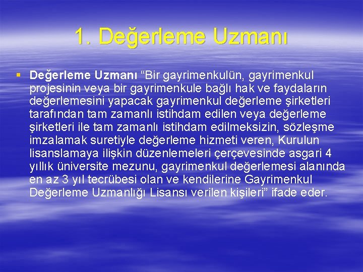 1. Değerleme Uzmanı § Değerleme Uzmanı “Bir gayrimenkulün, gayrimenkul projesinin veya bir gayrimenkule bağlı